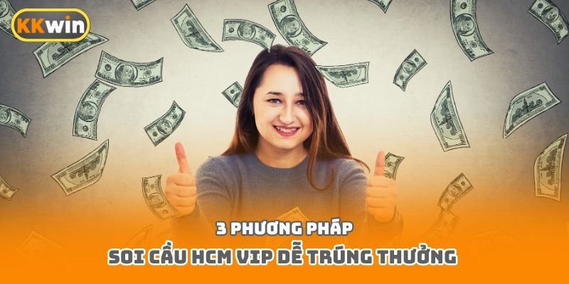 3 phương pháp soi cầu HCM Vip dễ trúng thưởng